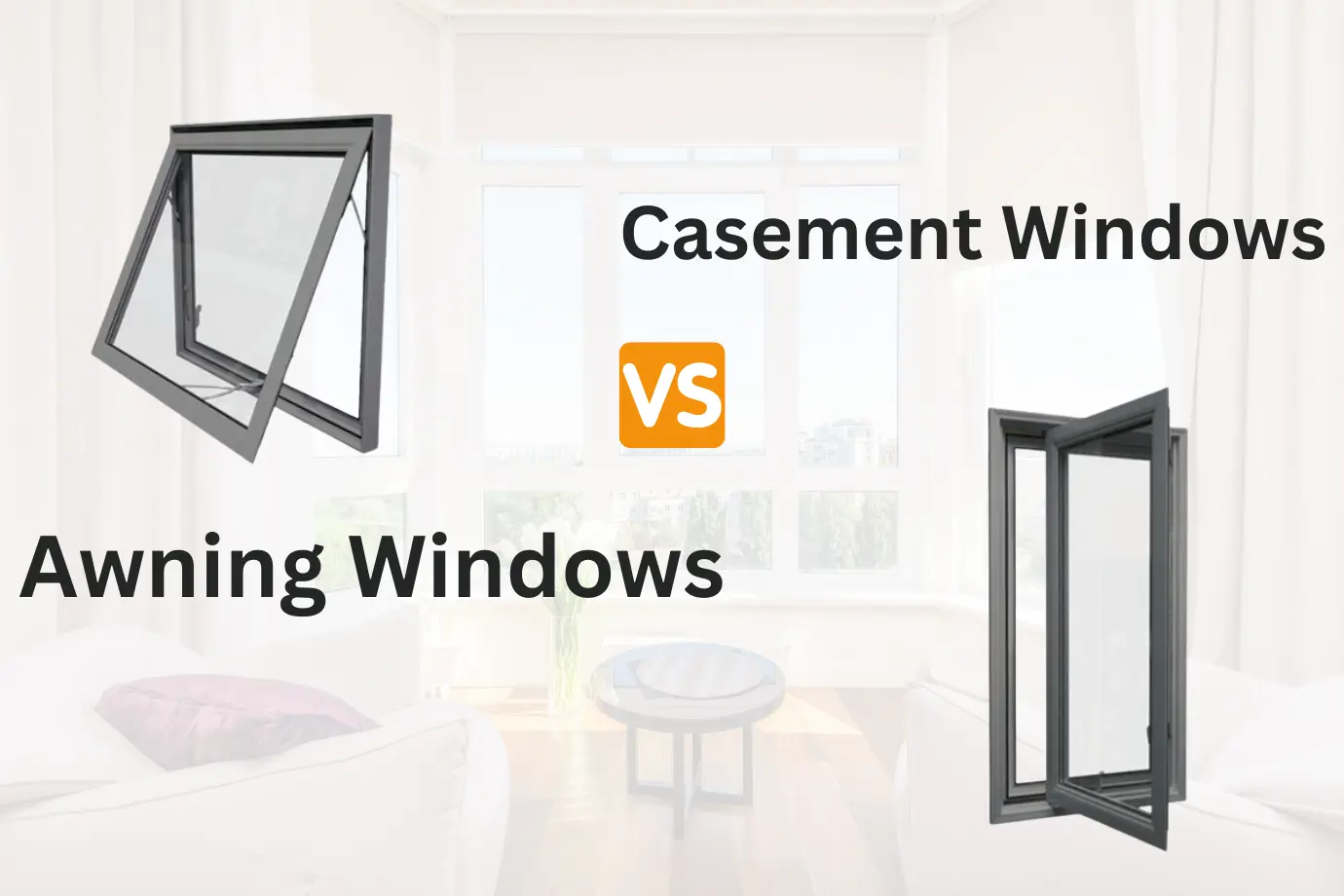 Awning vs Casement Windows